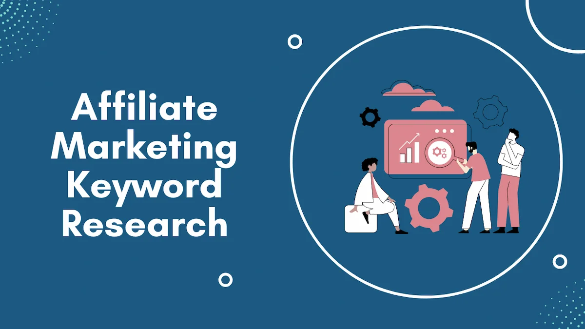 Why Is Keyword Research So Important For Affiliate Marketing