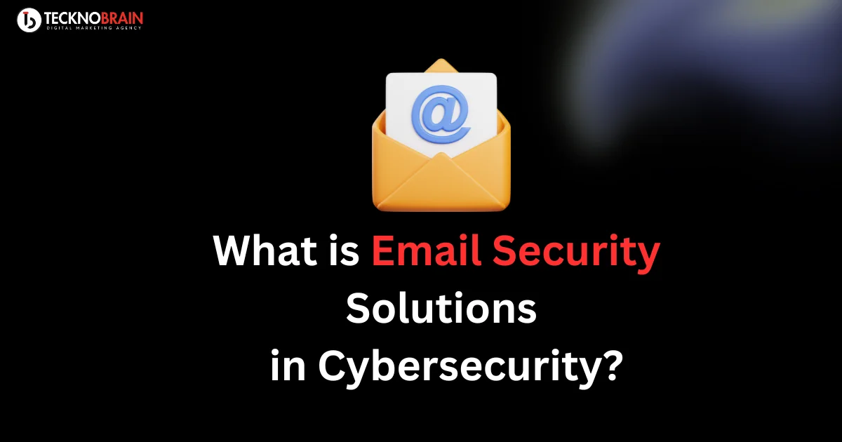 What is Email Security Solutions in Cybersecurity